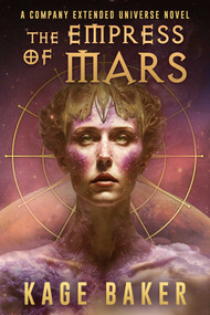 The Empress of Mars (A Company Extended Universe Novel) by Kage Baker, 9781645061380