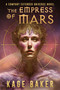 The Empress of Mars (A Company Extended Universe Novel) by Kage Baker, 9781645061380