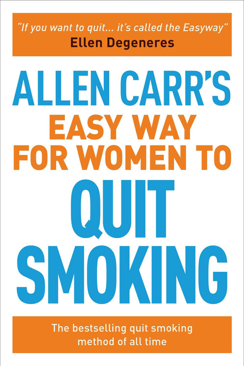 Allen Carr's Easy Way for Women to Quit Smoking (The bestselling quit smoking method of all time) by Allen Carr, 9781788881296