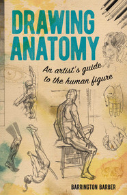 Drawing Anatomy (An Artist's Guide to the Human Figure) by Barrington Barber, 9781789505559