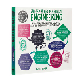 A Degree in a Book: Electrical And Mechanical Engineering (Everything You Need to Know to Master the Subject - in One Book!) by David Baker, 9781839406676