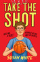 Take the Shot by Susan White, 9781922992598