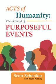 Acts of Humanity (The Power of Purposeful Events) by Scott Schenker, Bryan Rutberg, 9798895741146
