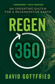 Regen360 (An Operating System for a Regenerative Earth) by David Gottfried, Rick Fedrizzi, 9798895741368