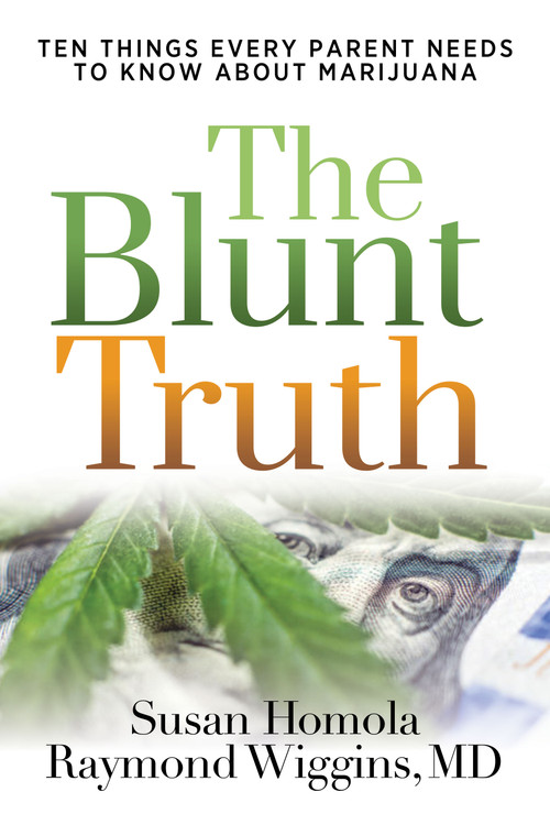 The Blunt Truth (Ten Things Every Parent Needs to Know About Marijuana) by Susan Homola, Raymond Wiggins, MD, 9798895740019