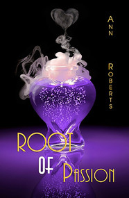 Root of Passion by Ann Roberts, 9781594931550