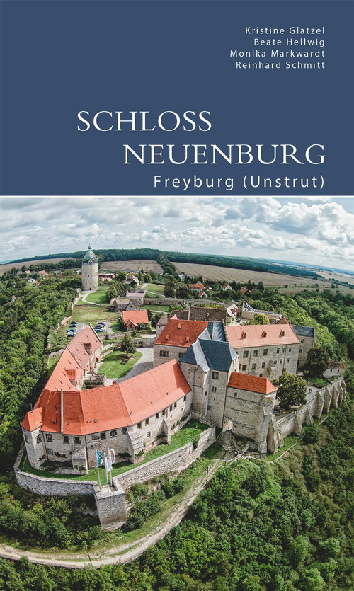 Schloss Neuenburg (Freyburg (Unstrut)) (German Edition) by Kristine Glatzel, Beate Hellwig, Monika Markwardt, Reinhardt Schmitt, 9783422804241