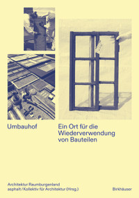 Umbauhof (Ein Ort für die Wiederverwendung von Bauteilen) (German Edition) by Asphalt Kollektiv für Architektur, 9783035631227
