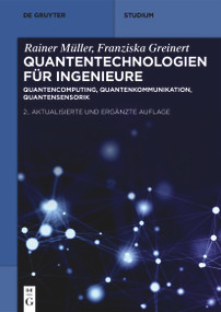 Quantentechnologien für Ingenieure (Quantencomputing, Quantenkommunikation, Quantensensorik) (German Edition) by Rainer Müller, Franziska Greinert, 9783119146128