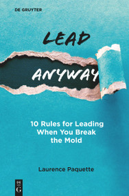 Lead Anyway (10 Rules for Leading When You Break the Mold) by Laurence Paquette, 9783112229538