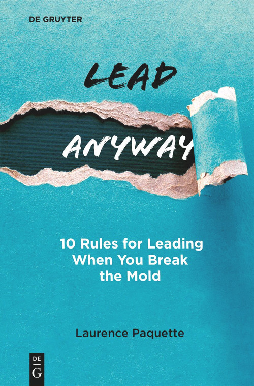 Lead Anyway (10 Rules for Leading When You Break the Mold) by Laurence Paquette, 9783112229538