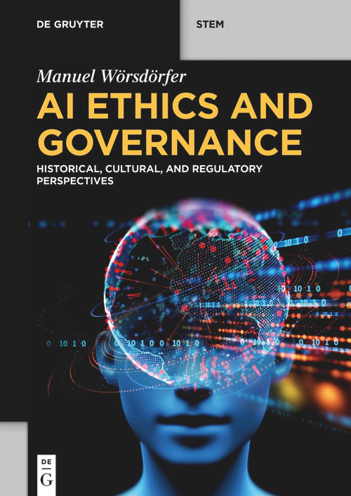 AI Ethics and Governance (Historical, Cultural, and Regulatory Perspectives) by Manuel Wörsdörfer, 9783112245941