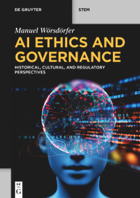 AI Ethics and Governance (Historical, Cultural, and Regulatory Perspectives) by Manuel Wörsdörfer, 9783112245941