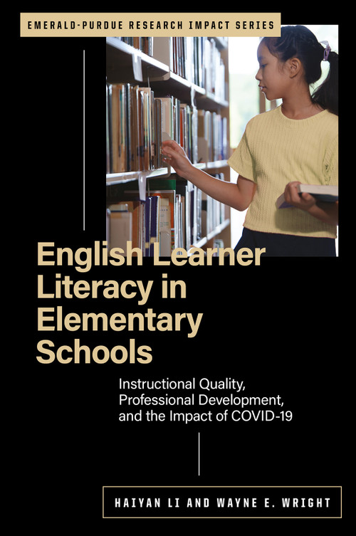 English Learner Literacy in Elementary Schools (Instructional Quality, Professional Development, and the Impact of COVID-19) by Haiyan Li, Wayne E. Wright, 9781806860128