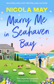 Marry Me in Seahaven Bay by Nicola May, 9781837003211