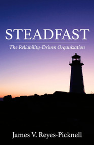 Steadfast (The Reliability-Driven Organization) by James V. Reyes-Picknell, 9780831137045
