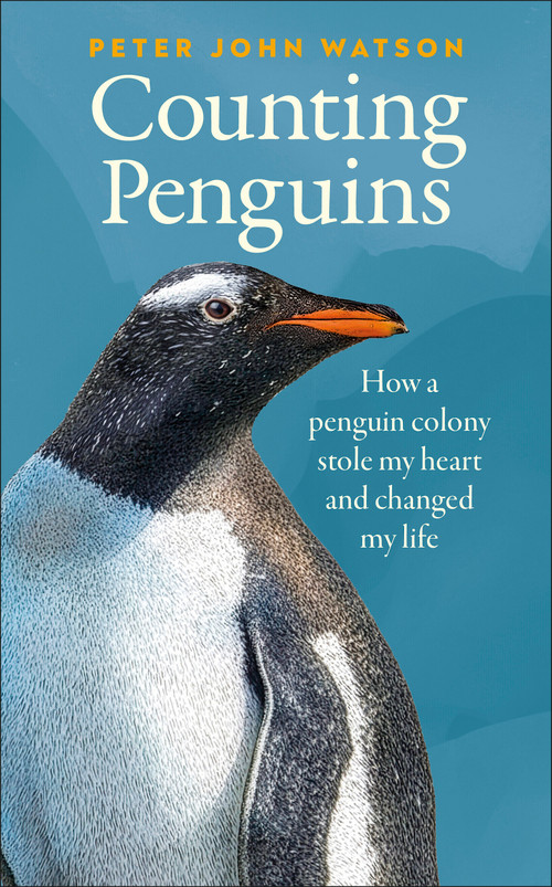 Counting Penguins (How a Penguin Colony Stole My Heart and Changed My Life) by Peter John Watson, 9798217494101