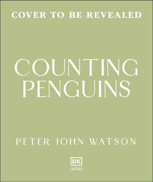 Counting Penguins (One hundred Life Changing Days Among a Thousand Small Lives) by Peter John Watson, 9798217494101