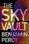 The Sky Vault by Benjamin Percy, 9780358331551