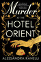 Murder at the Hotel Orient by Alessandra Ranelli, 9781668089262