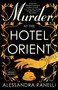 Murder at the Hotel Orient by Alessandra Ranelli, 9781668089262