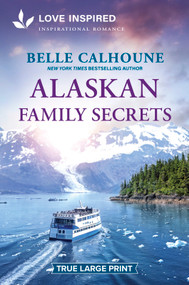 Alaskan Family Secrets (An Uplifting Inspirational Romance) by Belle Calhoune, 9781335985163