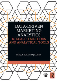 Data-Driven Marketing Analytics (Research Methods and Analytical Tools) by Selçuk Burak Haşıloğlu, 9781041344544