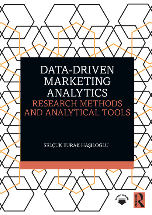Data-Driven Marketing Analytics (Research Methods and Analytical Tools) by Selçuk Burak Haşıloğlu, 9781041344544