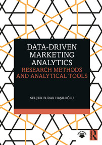 Data-Driven Marketing Analytics (Research Methods and Analytical Tools) by Selçuk Burak Haşıloğlu, 9781041344544