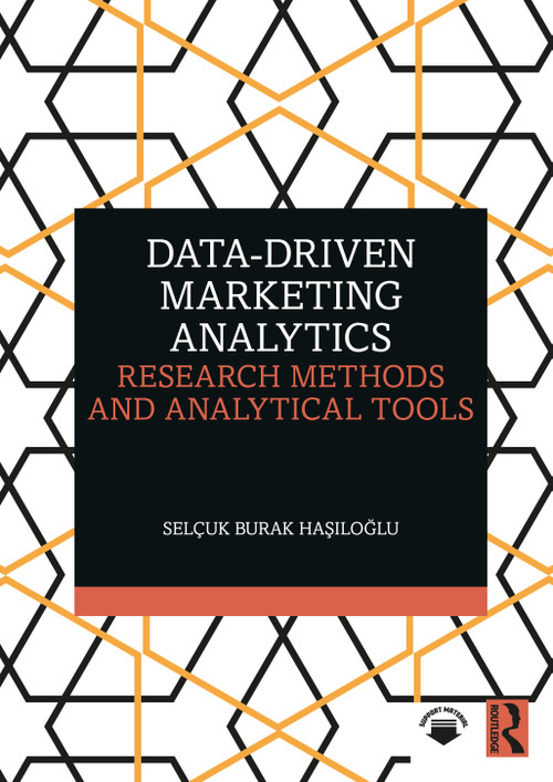 Data-Driven Marketing Analytics (Research Methods and Analytical Tools) by Selçuk Burak Haşıloğlu, 9781041344544