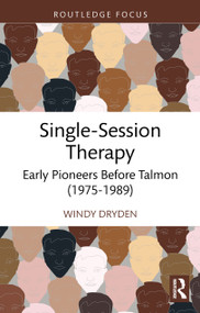 Single-Session Therapy (Early Pioneers Before Talmon (1975-1989)) by Windy Dryden, 9781041287124