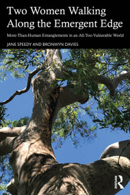 Two Women Walking Along the Emergent Edge (More-Than-Human Entanglements in an All-Too-Vulnerable World) by Jane Speedy, Bronwyn Davies, 9781041341536