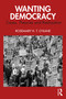 Wanting Democracy (Cases, Theories and Realization) by Rosemary H. T. O'Kane, 9781041311539