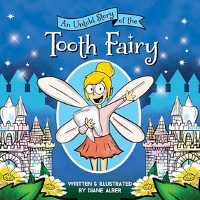 An Untold Story of the Tooth Fairy by Diane Alber, 9781464259654