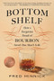 Bottom Shelf (How a Forgotten Brand of Bourbon Saved One Man's Life) by Fred Minnick, 9781464227080