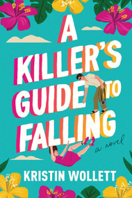 A Killer's Guide to Falling by Kristin Wollett, 9781464291760