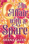 An Affair with a Spare by Shana Galen, 9781628861822