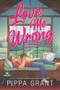Love Me Wrong (Standard Edition) by Pippa Grant, 9781628862904