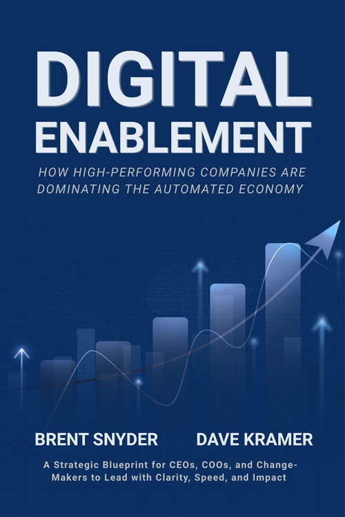 Digital Enablement (How High-Performing Companies Are Dominating the Automated Economy) by Brent Snyder, David Kramer, 9781968127466