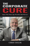 The Corporate Cure (Diagnose What's Broken. Align What Matters. Build What Lasts) by Chris Taylor, 9781968127473