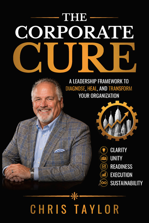 The Corporate Cure (Diagnose What's Broken. Align What Matters. Build What Lasts) by Chris Taylor, 9781968127473