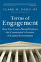 Terms of Engagement (How Our Courts Should Enforce the Constitution's Promise of Limited Government) by Clark M. Neily III, 9781641775519