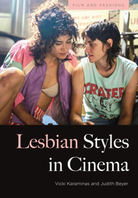 Lesbian Styles in Cinema by Vicki Karaminas, Judith Beyer, 9781399511025