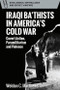 Iraqi Ba‘thists in America's Cold War (Covert Action, Paramilitarism and Violence) by Weldon C. Matthews, 9781399547604