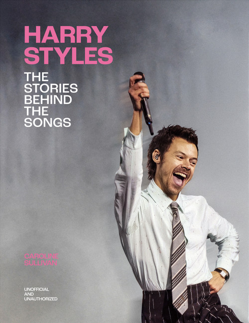 Harry Styles: The Stories Behind the Songs by Caroline Sullivan, 9781035447213