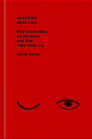 Sleeping Beauties (Why Good Ideas Go Dormant and How They Wake Up) by David Byrne, 9780593655276