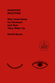 Sleeping Beauties (Why Good Ideas Go Dormant and How They Wake Up) by David Byrne, 9798217414185