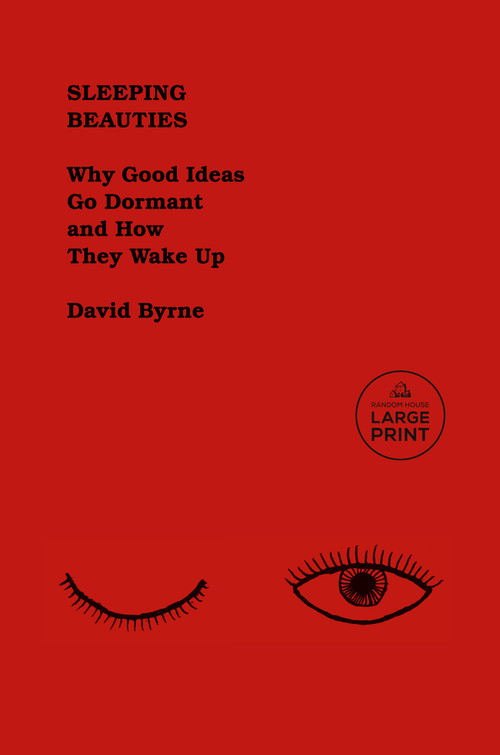 Sleeping Beauties (Why Good Ideas Go Dormant and How They Wake Up) by David Byrne, 9798217414185