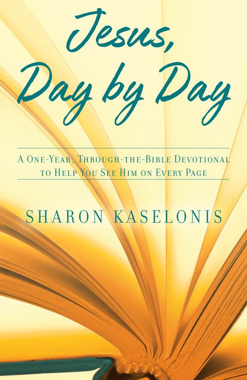 Jesus, Day by Day (A One-Year, Through-the-Bible Devotional to Help You See HIm on Every Page) by Sharon Kaselonis, 9798217156399
