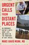 Urgent Calls from Distant Places (An Emergency Doctor's Notes About Life and Death on the Frontiers of East Africa) by Marc-David Munk, 9780063567641